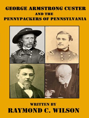 cover image of George Armstrong Custer and the Pennypackers of Pennsylvania